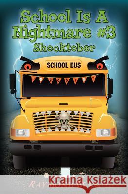 School Is A Nightmare #3 Shocktober Bean, Raymond 9781478233848 Createspace