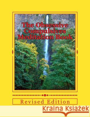 The Obsessive Compulsives Meditation Book: Meditations, Affirmations & Exercises Dr Christian R. Komor 9781478235286 Createspace