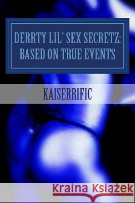 Derrty Lil' Sex Secretz: Based On True Events Mallory, Talisha 9781478235859 Createspace