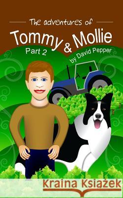 The Adventures of Tommy & Mollie - Part 2 David Pepper David Pepper 9781478238065