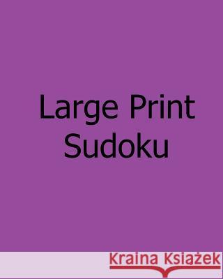 Large Print Sudoku: Medium Level, Large Grid Puzzles Bill Flynn 9781478239222 Createspace