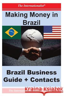 Making Money in Brazil: Brazil Business Guide and Contacts Patrick W. Nee 9781478240303 Createspace