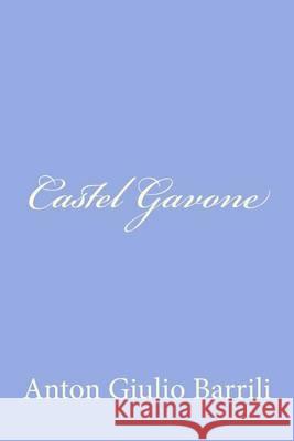 Castel Gavone Anton Giulio Barrili 9781478240693 Createspace