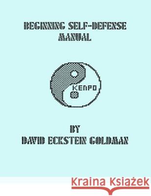 Beginning Self-Defense Manual David Eckstein Goldman 9781478240785 Createspace Independent Publishing Platform