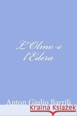 L'Olmo e l'Edera Barrili, Anton Giulio 9781478245490 Createspace