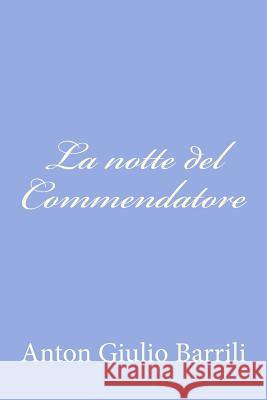 La notte del Commendatore Barrili, Anton Giulio 9781478245674