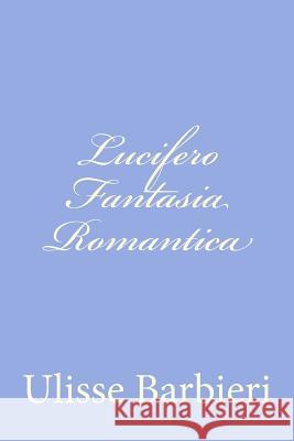 Lucifero Fantasia Romantica Ulisse Barbieri 9781478246411