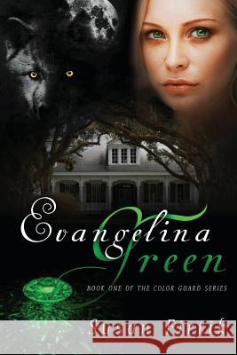 Evangelina Green: The Color Guard - Book 1 Susan Firtik J. D. Stroube 9781478246886