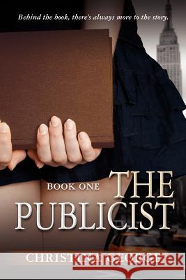 The Publicist Christina George 9781478247524 Createspace