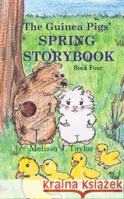 The Guinea Pigs' Spring Storybook Melissa J. Taylor 9781478248255