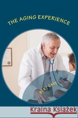 The Aging Experience: Planning Tools and Glossary Bert Cave 9781478249979