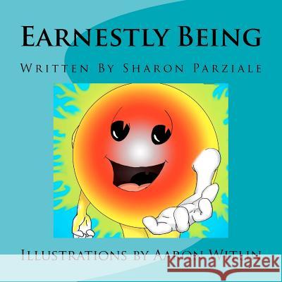 Earnestly Being Sharon Parziale Aaron Witlin 9781478250326