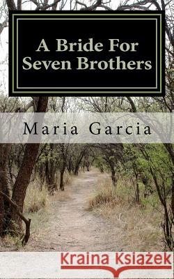 A Bride For Seven Brothers: Angry Women Series Garcia, Maria 9781478250661