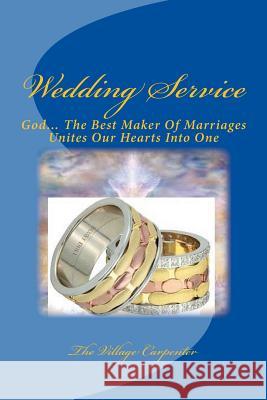 Wedding Service: God? The Best Maker Of Marriages Unites Our Hearts Into One Emerson, Charles Lee 9781478250722 Createspace Independent Publishing Platform