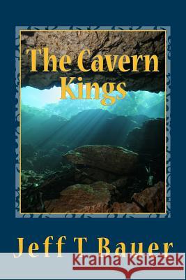 The Cavern Kings Jeff Bauer 9781478251378