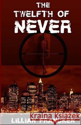 The Twelfth Of Never Francken, Lillian 9781478251712 Createspace