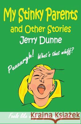 My Stinky Parents and Other Stories Jerry Dunne 9781478253457