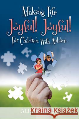 Making Life Joyful! Joyful! For Children With Autism Fernez, Alisa 9781478254317 Createspace