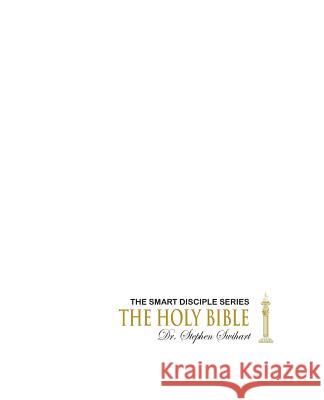 The Holy Bible Dr Stephen D. Swihart 9781478254553