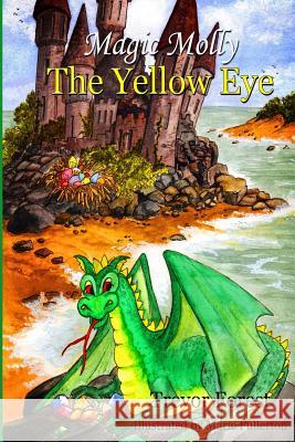 Magic Molly Book 3 The Yellow Eye Forest, Trevor 9781478254768 Createspace