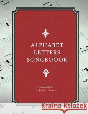 Alphabet Letters Songbook Kevin G. Pace Connie Sabir 9781478255215 Createspace