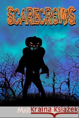 Scarecrows Mark A. Roeder 9781478255444 Createspace