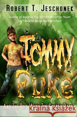 Tommy Puke and the Boy with the Golden Barf Robert T. Jeschonek 9781478255956 Createspace