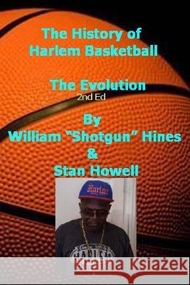 History Of Harlem Basketball - the Evolution: Stan Howell Howell, Stan 9781478257011 Createspace