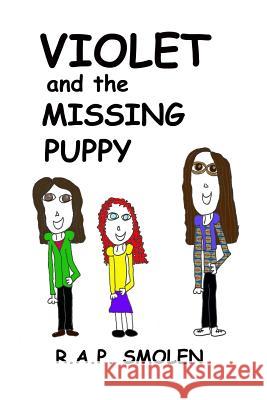 Violet and the Missing Puppy R. a. P. Smolen 9781478257028 Createspace Independent Publishing Platform