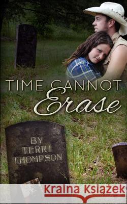 Time Cannot Erase Terri Thompson 9781478257301 Createspace