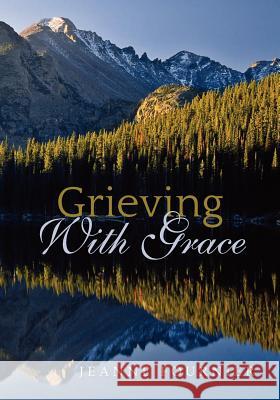 Grieving with Grace Jeanne Fournier 9781478259831