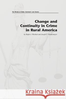 Change and Continuity in Crime in Rural America Ralph a. Weisheit Joseph F. Donnermeyer 9781478262589 Createspace