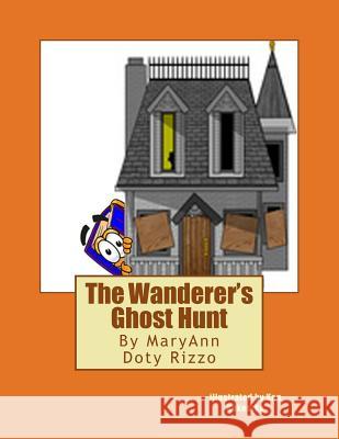 The Wanderer's Ghost Hunt Maryann Doty Rizzo 9781478262664 Createspace