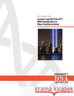 Lessons Learned From 9/11: DNA Identification in Mass Fatality Incidents Justice, National Institute of 9781478262824