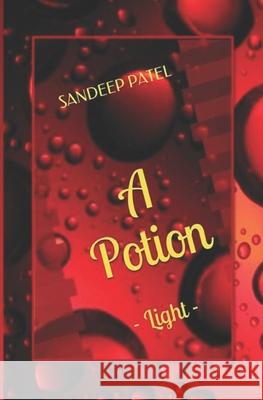 A Potion Sandeep Patel 9781478262848 Createspace