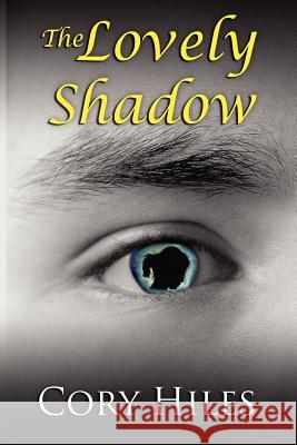The Lovely Shadow Cory D. Hiles 9781478265955 Createspace