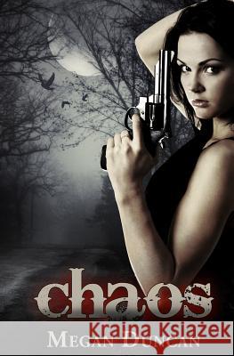 Chaos Megan Duncan 9781478266907 Createspace