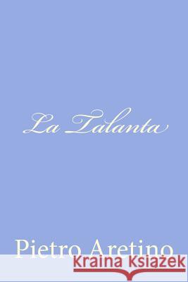 La Talanta Pietro Aretino 9781478268529