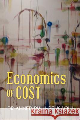 Economics Of Cost Riahi-Belkaoui, Ahmed 9781478268772