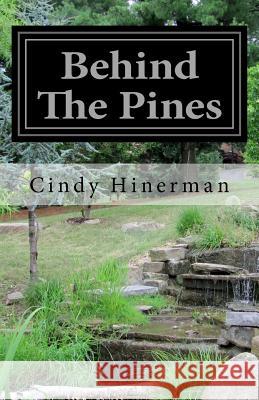 Behind The Pines Hinerman, Cindy 9781478269557 Createspace