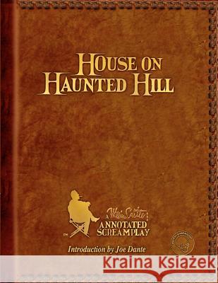 House on Haunted Hill: A William Castle Annotated Screamplay William Castle Robb White 9781478270911 Createspace
