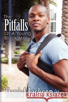 The Pitfalls of A Young Black man Jackson, Daniel 9781478271529 Createspace