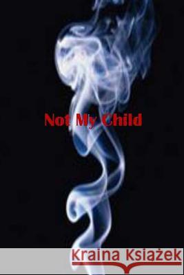 Not My Child MS Smith 9781478272922 Createspace