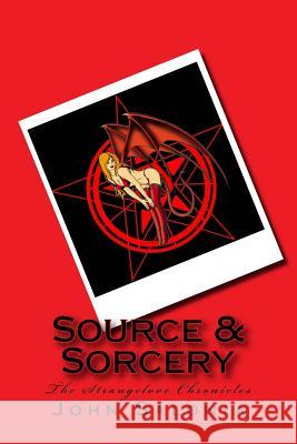 Source & Sorcery: The Strangelove Chronicles John Salonia Howard Mertin 9781478273226 Createspace