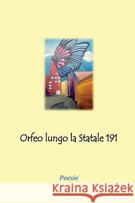 Orfeo lungo la Statale 191: poesie AA VV 9781478273615 Createspace