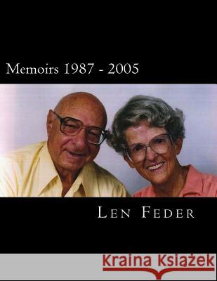 Memoirs 1987 - 2005 Len Feder 9781478273783