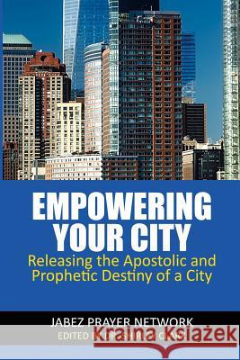 Empowering Your City: Releasing the Apostolic and Prophetic Destiny of a City David Fees Sandra Martin Frances Cleveland 9781478274100 Createspace Independent Publishing Platform
