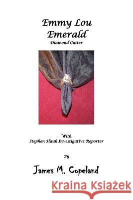 Emmy Lou Emerald MR James M. Copeland 9781478274124 Createspace Independent Publishing Platform