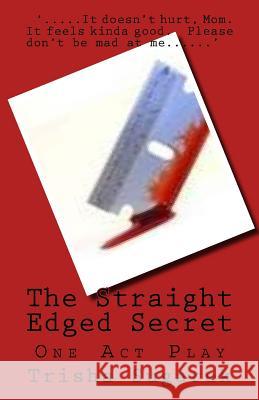 The Straight Edged Secret: One Act Play Trisha Sugarek 9781478274223 Createspace