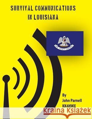 Survival Communications in Louisiana John Parnell 9781478274285